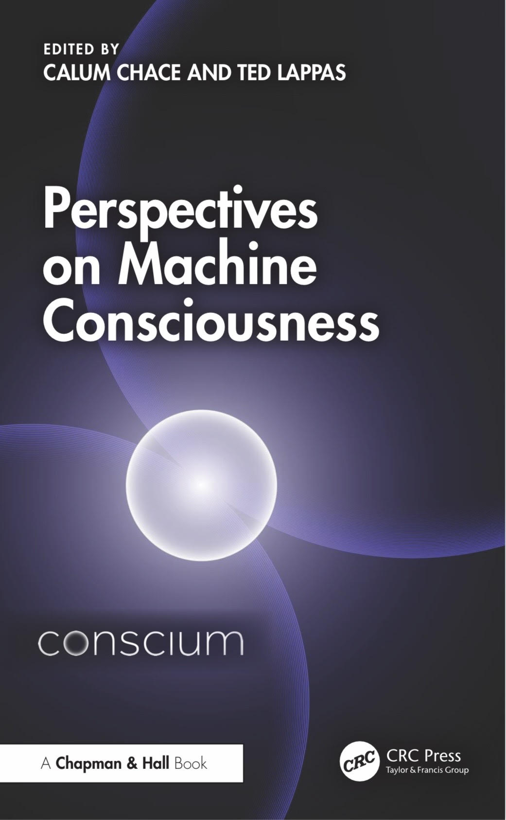 Perspectives on Machine Consciousness, edited by Calum Chace and Ted Lappas, Chapman & Hall